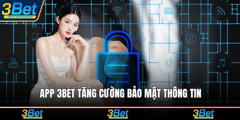 App 3Bet tăng cường bảo mật thông tin