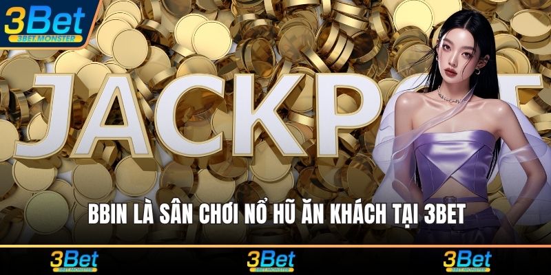 BBin là sân chơi nổ hũ ăn khách tại 3Bet