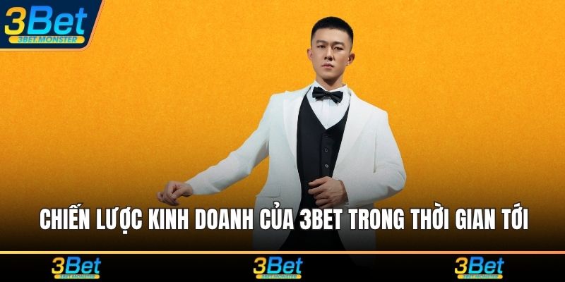Chiến lược kinh doanh của 3Bet trong thời gian tới
