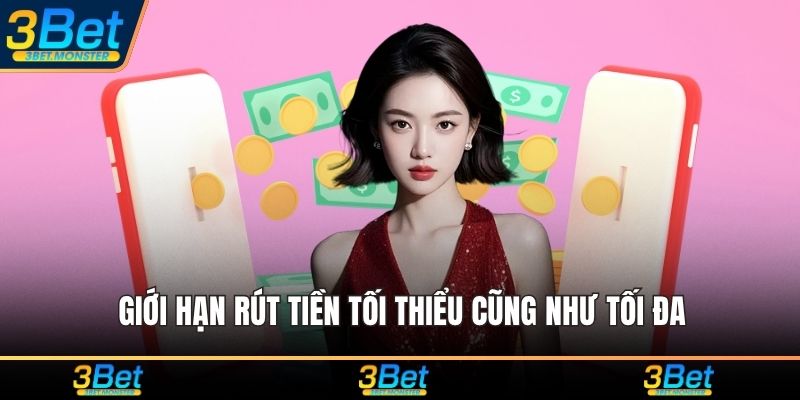 Giới hạn rút tiền tối thiểu cũng như tối đa