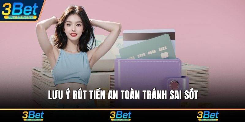 Lưu ý rút tiền an toàn tránh sai sót