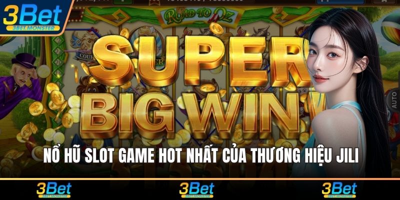Nổ hũ slot game hot nhất của thương hiệu JILI