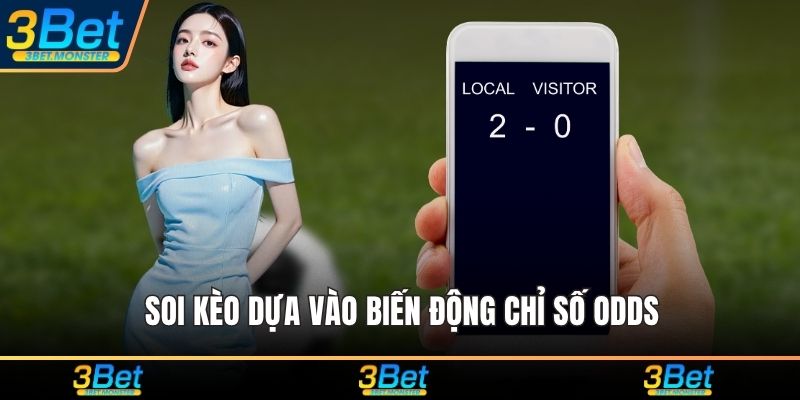 Soi kèo dựa vào biến động chỉ số ODDs
