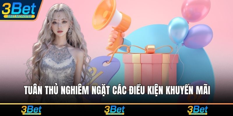 Tuân thủ nghiêm ngặt các điều kiện khuyến mãi